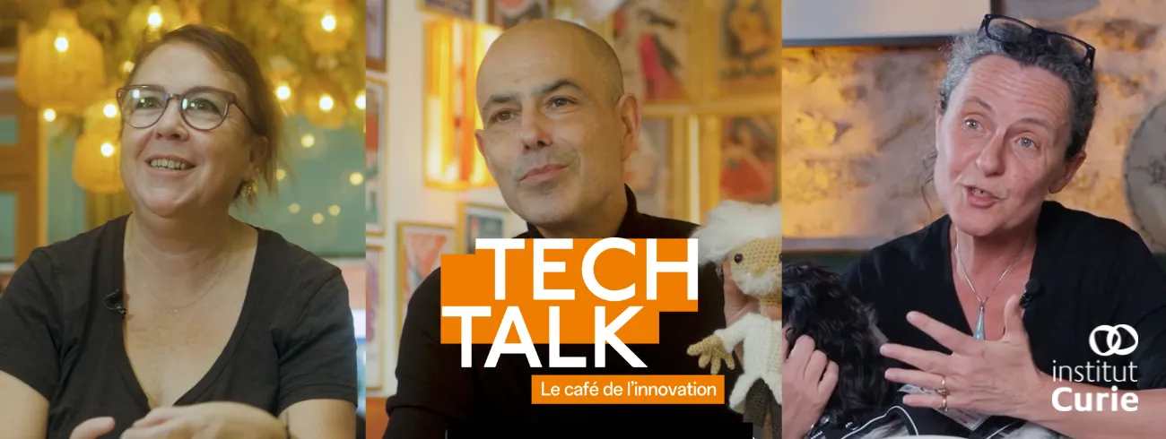 Tech Talk : à la rencontre de ceux qui font l’innovation à l’Institut Curie